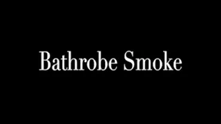 Bathrobe Smoke