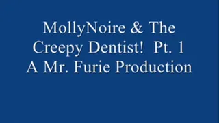 MollyNoire & The Creepy Dentist! Pt. 1.