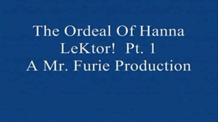 The Ordeal Of Hanna LeKtor! Pt. 1