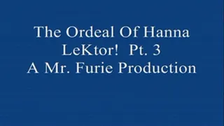 The Ordeal Of Hanna LeKtor! Pt. 3