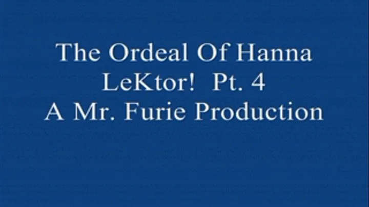 The Ordeal Of Hanna LeKtor! Pt. 4