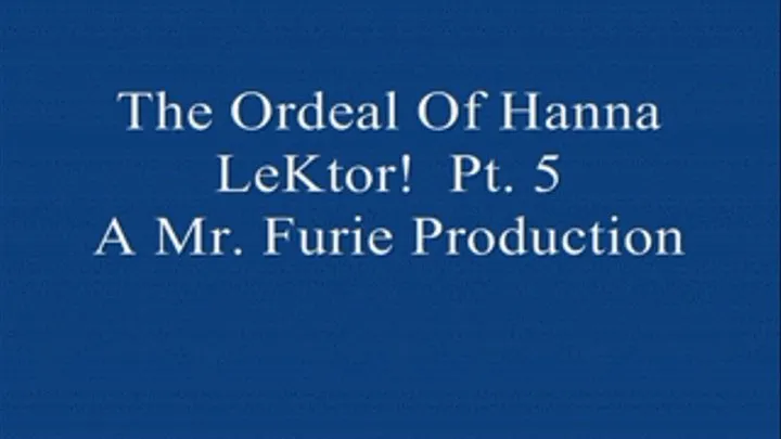 The Ordeal Of Hanna LeKtor! Pt. 5