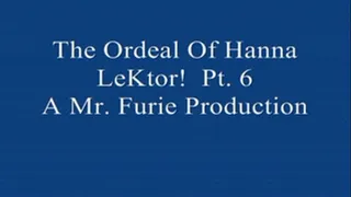 The Ordeal Of Hanna LeKtor! Pt. 6