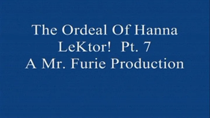 The Ordeal Of Hanna LeKtor! Pt. 7