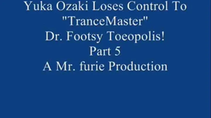 Yuka Ozaki Comes In For An Interview & Ends Up Losing Control To "TranceMaster" Dr. Footsy Toeopolis! Pt. 5