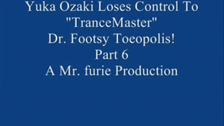 Yuka Ozaki Comes In For An Interview & Ends Up Losing Control To "TranceMaster" Dr. Footsy Toeopolis! Pt. 6