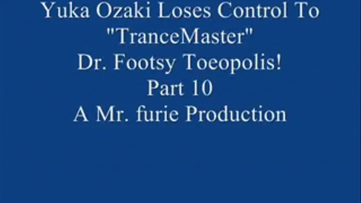 Yuka Ozaki Comes In For An Interview & Ends Up Losing Control To "TranceMaster" Dr. Footsy Toeopolis! Pt. 10