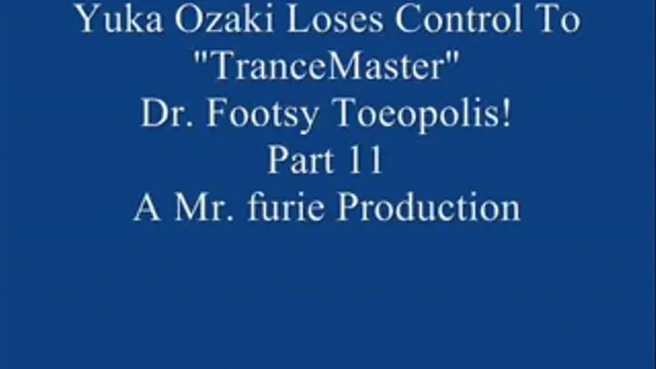 Yuka Ozaki Comes In For An Interview & Ends Up Losing Control To "TranceMaster" Dr. Footsy Toeopolis! Pt. 11