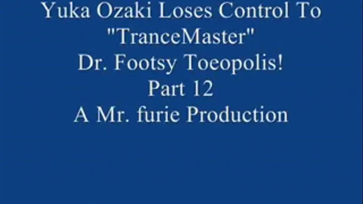 Yuka Ozaki Comes In For An Interview & Ends Up Losing Control To "TranceMaster" Dr. Footsy Toeopolis! Pt. 12 Of 12