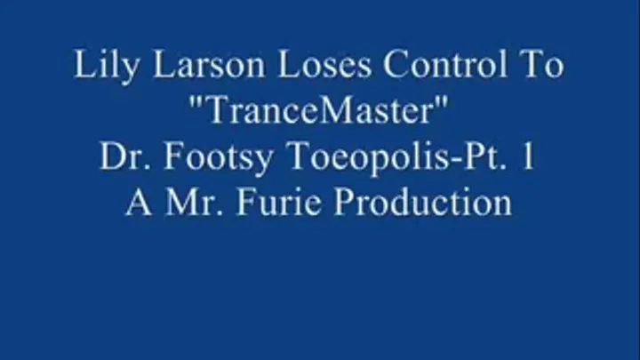 Lily Larson Goes On Job Interview & Ends Up Losing C ontrol To "Trance Master" Dr. Footrest Toeopolis! Pt. 1