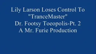 Lily Larson Loses Control To "TranceMaster" Dr. Footsy Toeopolis! Pt. 2..