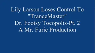 Lily Larson Loses Control To "TranceMaster" Dr. Footsy Toeopolis! Pt. 2.