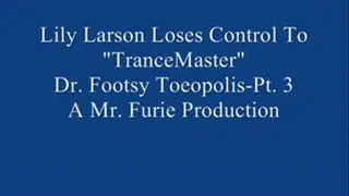 Lily Larson Loses Control To "TranceMaster" Dr. Footsy Toeopolis! Pt.. 3