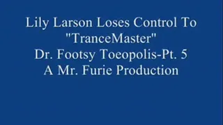 Lily Larson Loses Control To "TranceMaster" Dr. Footsy Toeopolis! Pt. 5