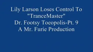 Lily Larson Loses Control To "TranceMaster" Dr.Footsy Toeopolis! Pt.. 9 Of 9