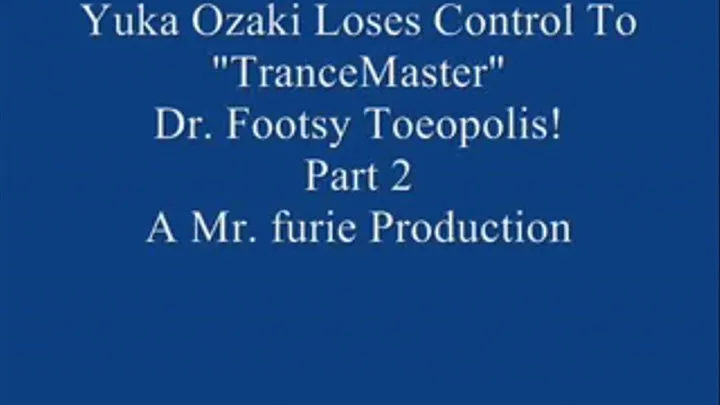 Yuka Ozaki Comes In For A Job Interview & Ends Up Losing Control To "Trance Master" Dr. Footsy Toeopolis! Pt. 2