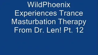 THE TRANCE MASTURBATION SERIES 4: WildPhoenix Experiences Trance Masturbation Therapy From Dr. Len! Pt. 12 Of 12