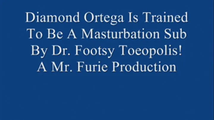 Diamond Ortega Is Trained To Be A Good Masturbation Submissive By Dr. Footsy Toeopolis! FULL LENGTH