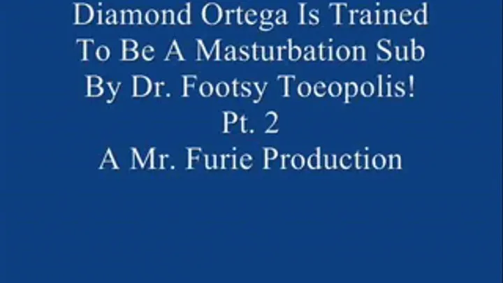 Diamond Ortega Is Trained To Be A Good Masturbation Submissive By Dr. Footsy Toeopolis! Pt. 2 Of 10