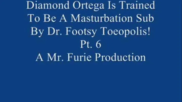 Diamond Ortega Is Trained To Be A Good Masturbation Submissive By Dr. Footsy Toeopolis! Pt. 6 Of 10