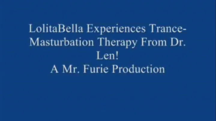 THE TRANCE MASTURBATION SERIES: LoBella Experiences Trance Masturbation From Dr. Len! FULL LENGTH