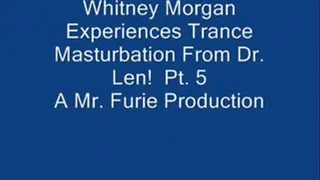 THE TRANCE MASTURBATION SERIES 3: Whitney Morgan Experiences Trance Masturbation From Dr. Len! Pt. 5