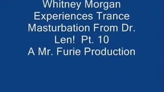 THE TRANCE MASTURBATION SERIES 3: Whitney Morgan Experiences Trance Masturbation From Dr. Len! Pt. 10