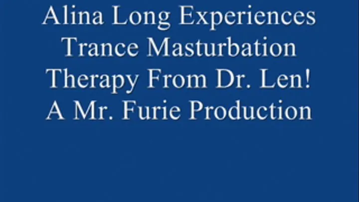 THE TRANCE MASTURBATION SERIES 2: Alina Long Experiences Trance Masturbation From Dr. Len! FULL LENGTH