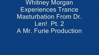 THE TRANCE MASTURBATION SERIES 3: Whitney Morgan Experiences Trance Masturbation From Dr. Len! Pt. 2