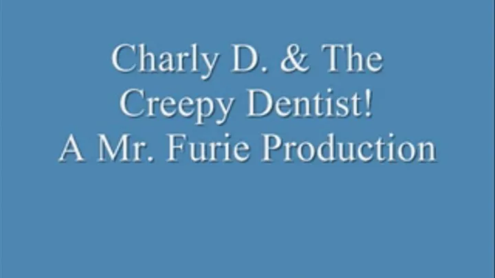 Charly & The Creepy Dentist! FULL LENGTH