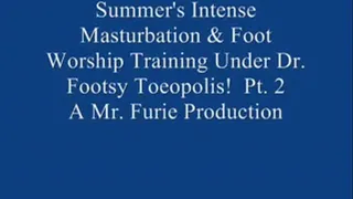 Summer's Intense Masturbation & Foot Worship Training Under Dr. Footsy Toeopolis! Pt. 2