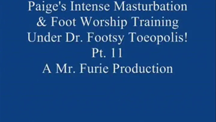 Paige's Intense Masturbation & Foot Worship Training Under Dr. Footsy Toeopolis! Pt. 11