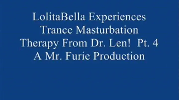 THE TRANCE MASTURBATION SERIES: LoBella Experiences Trance Masturbation From Dr. Len! Pt. 4.