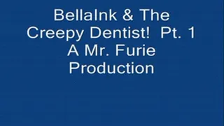 BellaInk & The Creepy Dentist! Pt. 1