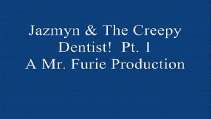 Jazmyn & The Creepy Dentist! PT. 1