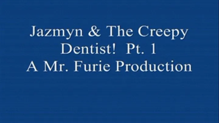 Jazmyn & The Creepy Dentist! PT. 1 (Low-Res )