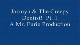 Jazmyn & The Creepy Dentist! PT. 1 (Low-Res )