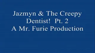 Jazmyn & The Creepy Dentist! PT. 2 (Low-Res )