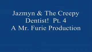 Jazmyn & The Creepy Dentist! Pt. 4