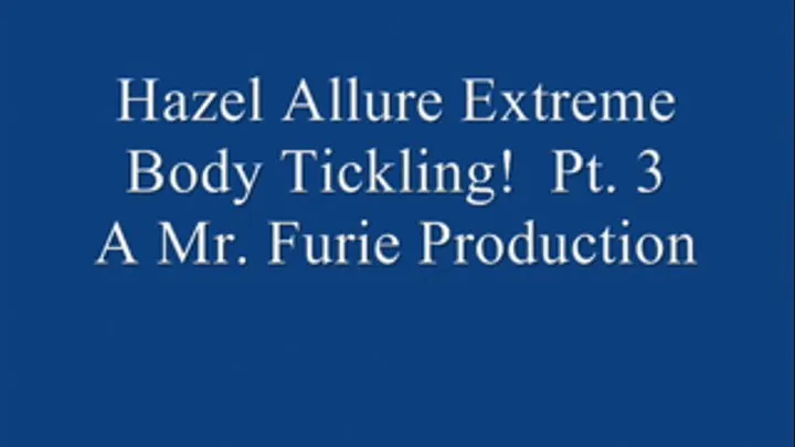 Hazel Allure Extreme Body Tickling! PT. 3 (High-Res )