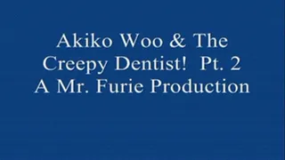 Akiko Woo & The Creepy Dentist! PT. 2