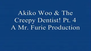 Akiko Woo & The Creepy Dentist! PT. 4