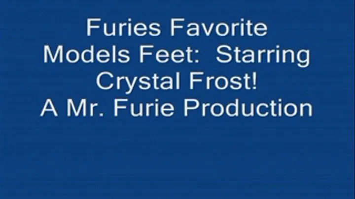 Furies Favorite Model Feet! Starring Crystal Frost!