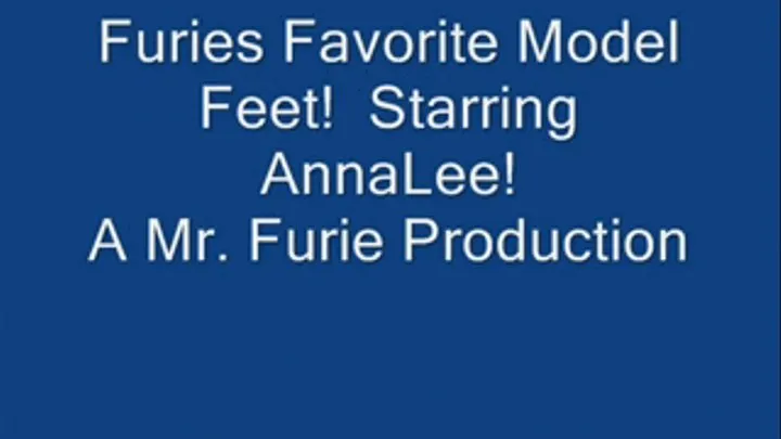 Furie's Favorite Model Feet! Starring AnnaLee!