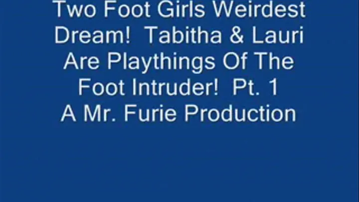 Two FootGirls Weirdest Dreams: Tabitha & Lauri Are Playthings Of The Foot Intruder! Pt. 1