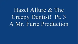 Hazel Allure & The Creepy Dentist! Pt. 3