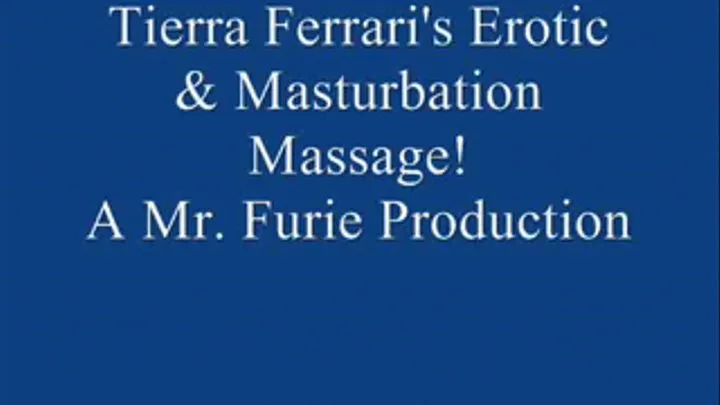 Tierra Ferrari's Erotic Masturbation Massage! FULL LENGTH