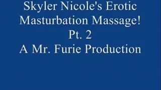 Skyler Nicole's Erotic Masturbation Massage! Pt. 2