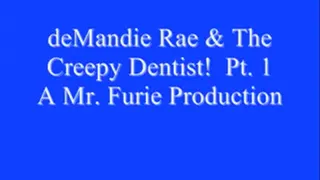 deMandie Rae & The Creepy Dentist! Pt. 1