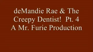 deMandie Rae & The Creepy Dentist! Pt. 4